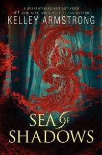 Sea of Shadows Sea of Shadows by Kelley Armstrong
