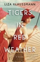 Tigers In Red Weather by Liza Klaussmann Tigers At Red Weather examines the complicated relationships within families