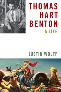 Justin Wolff speaks at the Central Library on Thurs., April 12, at 6:30 p.m. Thomas Hart Benton: A Life - Justin Wolff