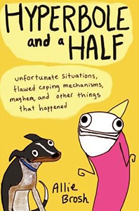 Hyperbole and a Half by Allie Brosh