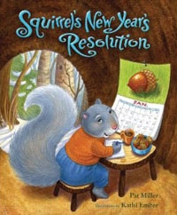Mr. Squirrel has a plan for the New Year. Do you? (Book by Pat Miller & Kathi Ember)