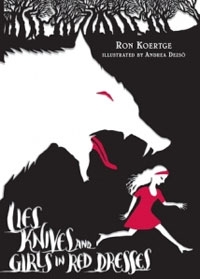 Ron Koertge's latest book for kids is full of altered fairypoems adults will appreciate. Lies, Knives, and Girls in Red Dresses