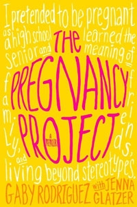 In The Pregnancy Project, Gaby Rodriguez learns what teenage moms-to-be really go through. Pregnancy Project
