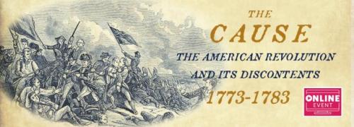 The Cause: The American Revolution and its Discontents