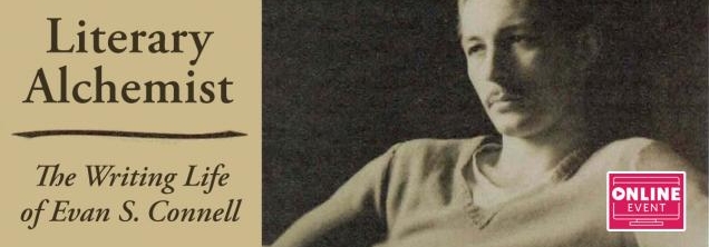 Literary Alchemist: The Writing Life of Evan S. Connell