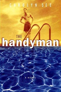 Don't hit the pool without Handyman by Carolyn See. Handyman by Carolyn See