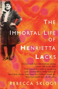 Henrietta Lacks' cells, taken by doctors without her knowledge, spawned a medical revolution. Immortal Life of Henrietta Lacks